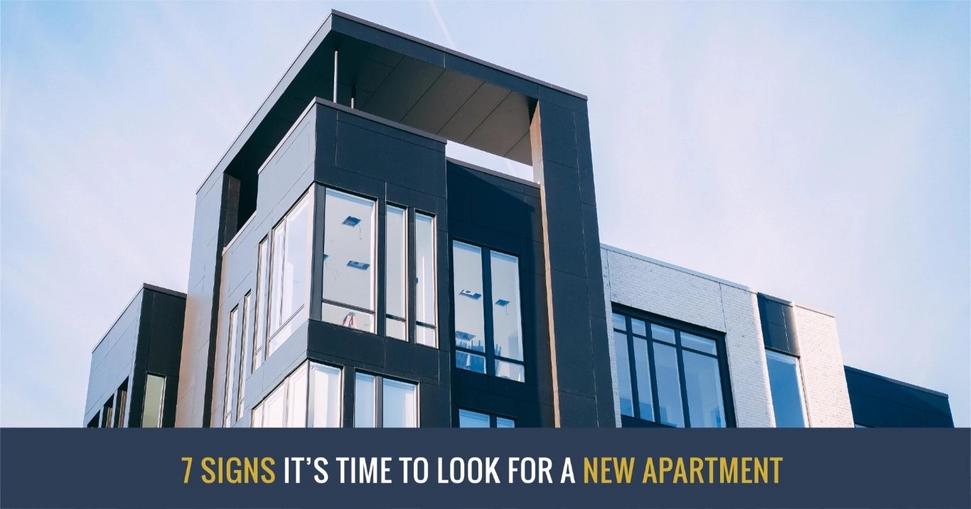 7 SIGNS IT’S TIME TO LOOK FOR A NEW APARTMENT